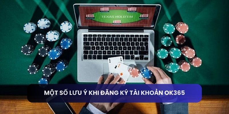 Một số lưu ý khi đăng ký tài khoản OK365