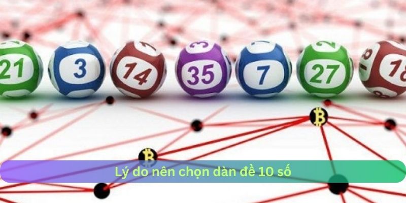 Lý do nên chọn dàn 10 số để chơi